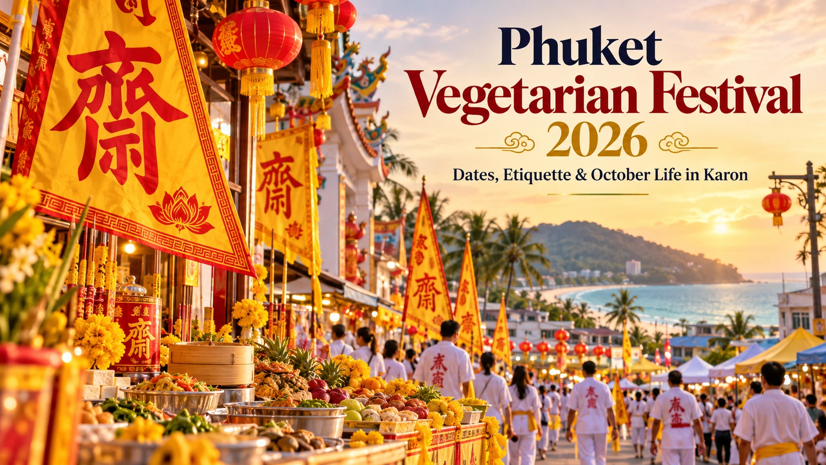 Phuket Vegetarian Festival 2026: Dates, Etiquette and October Life in Karon